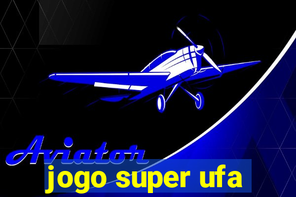 jogo super ufa